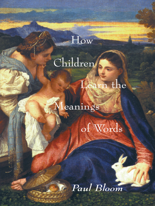 Title details for How Children Learn the Meanings of Words by Paul Bloom - Available